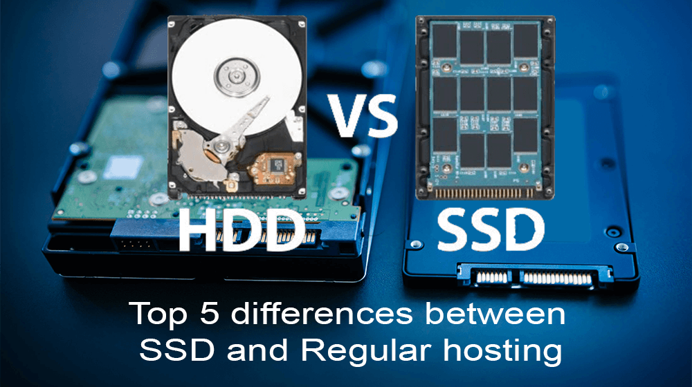 Top 5 differences between SSD and Regular hosting