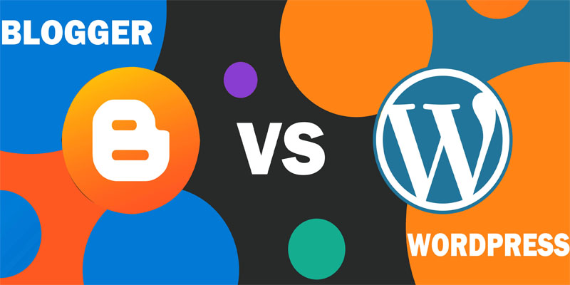Blogger vs WordPress, which blogging platform is best for you?