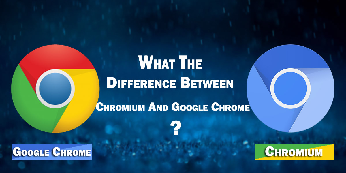 What The Difference Between Chromium and Google Chrome?