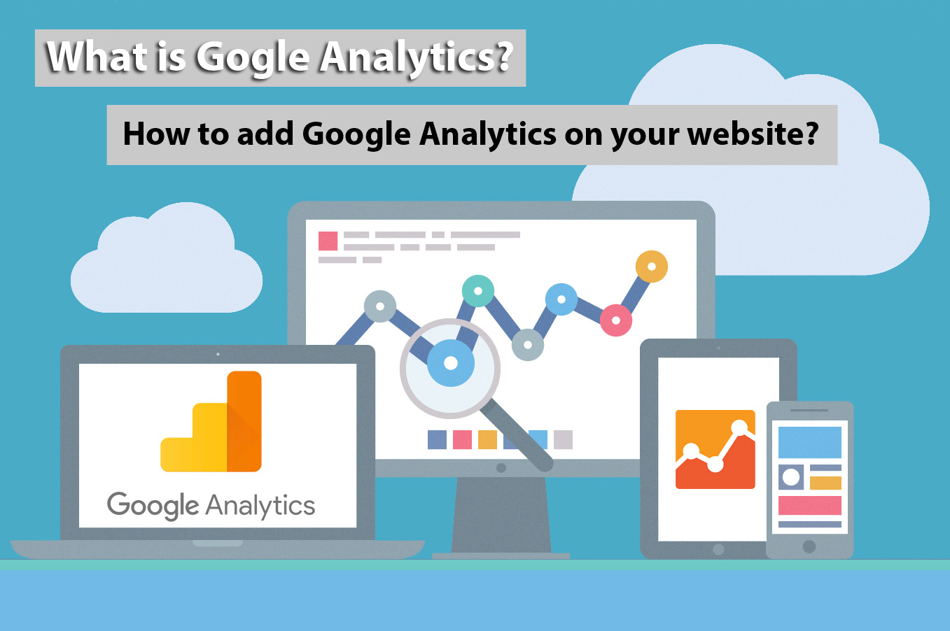 What is Google Analytics, how to add to your website?