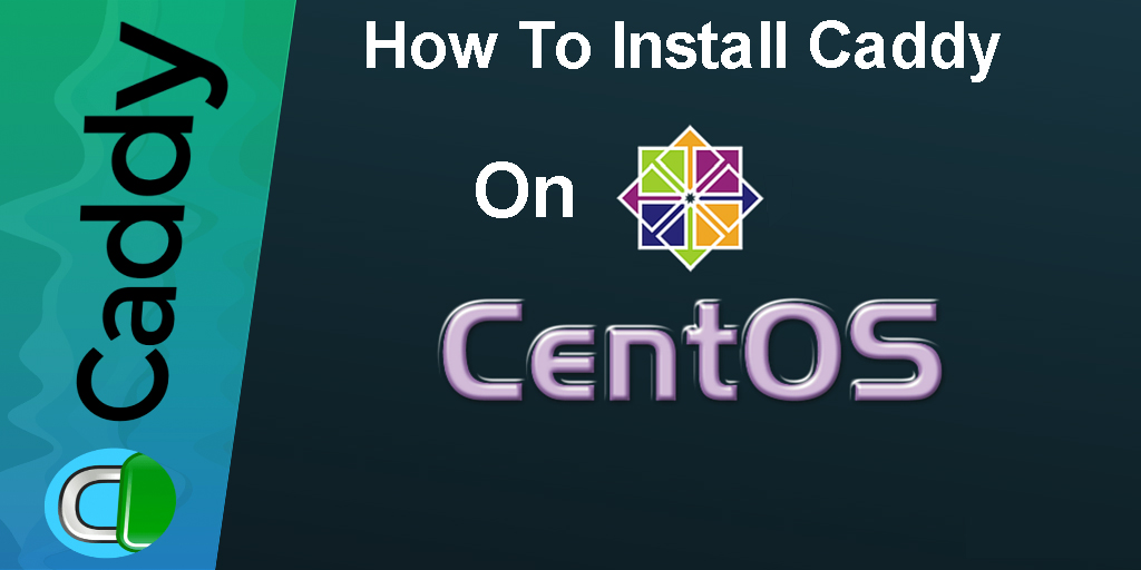 কিভাবে CentOS 7 এ Caddy ইন্সটল এবং কনফিগার করবেন?