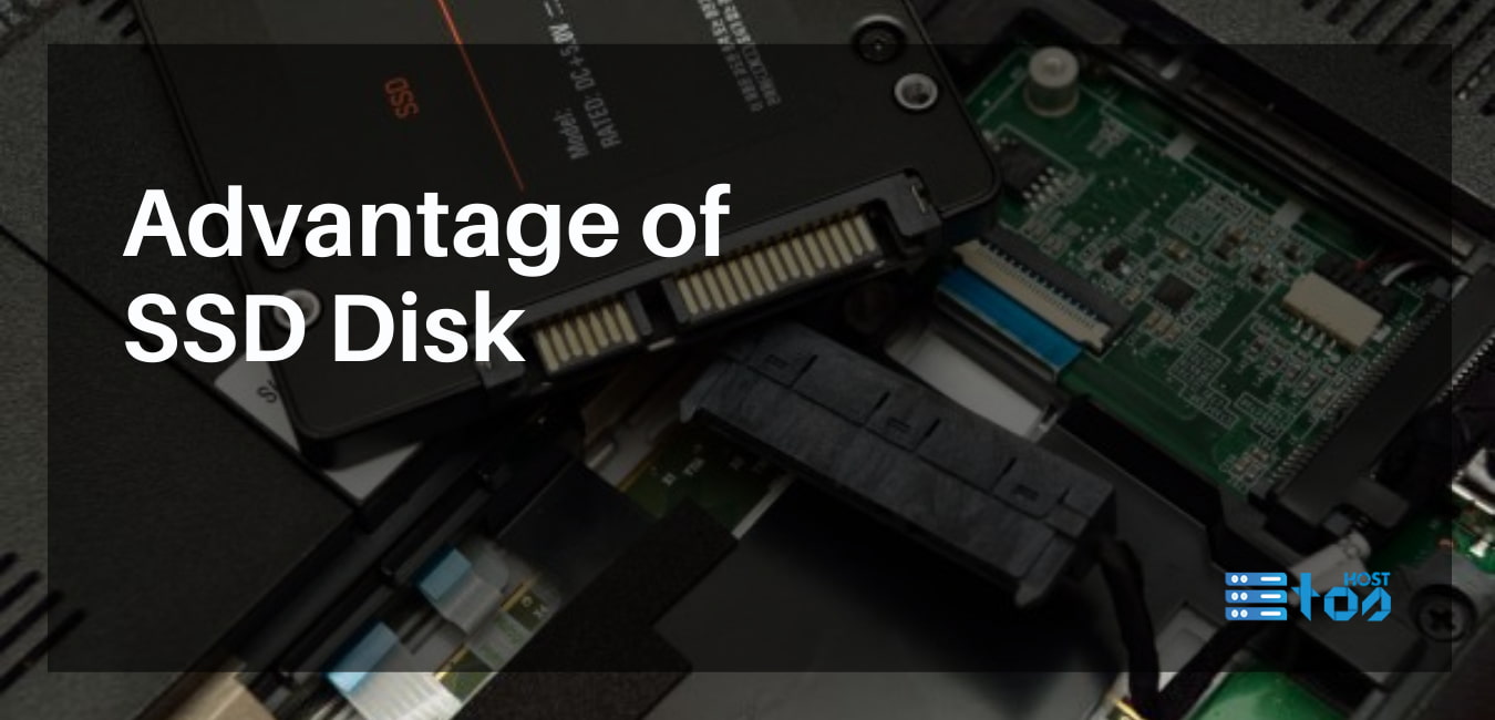 Advantage of SSD Disk